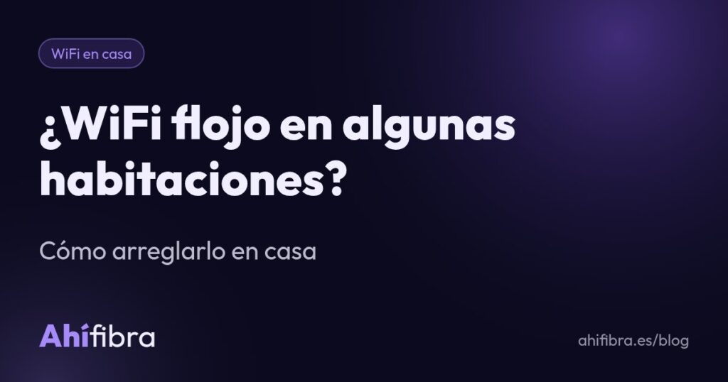 WiFi flojo en algunas habitaciones: cómo arreglarlo en casa